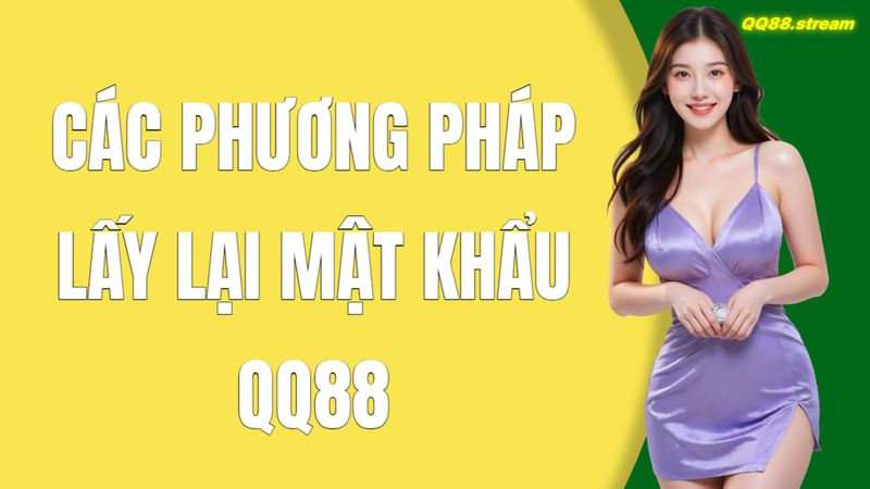 Các Phương Pháp Lấy Lại Mật Khẩu QQ88