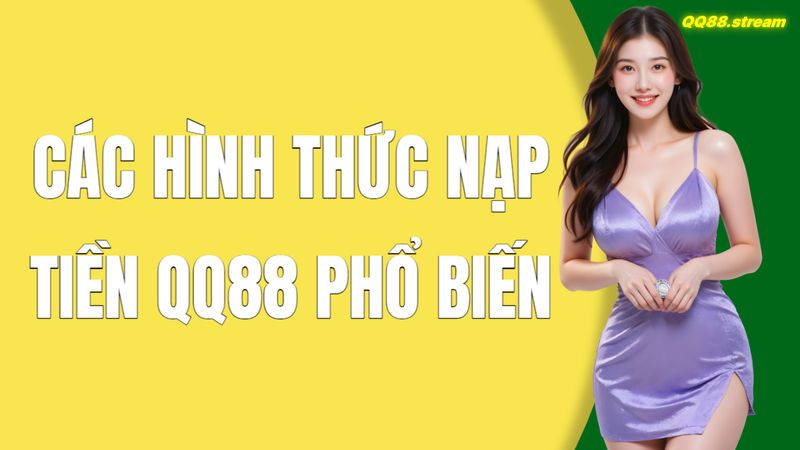 Các hình thức nạp tiền QQ88 phổ biến