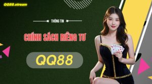 Chinh Sach Rieng Tu QQ88