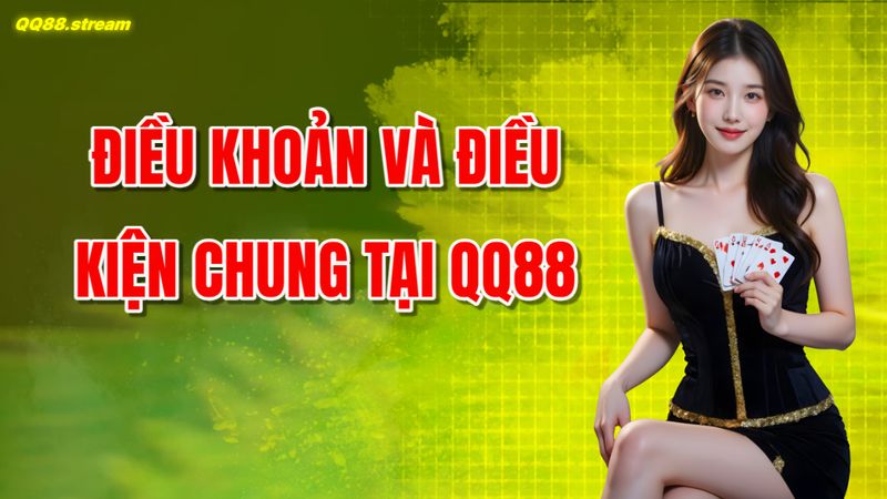 Điều Khoản và Điều Kiện Chung tại QQ88