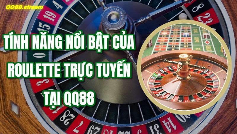 Tính năng nổi bật của Roulette trực tuyến tại QQ88